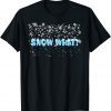T-Shirt Wintry showers snow what snowflakes snowstorm