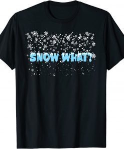 T-Shirt Wintry showers snow what snowflakes snowstorm