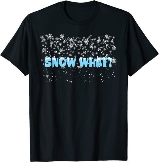 T-Shirt Wintry showers snow what snowflakes snowstorm