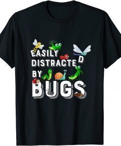 Funny Cute Science design Bug Insects Easily Distracted By Bugs Tee Shirt