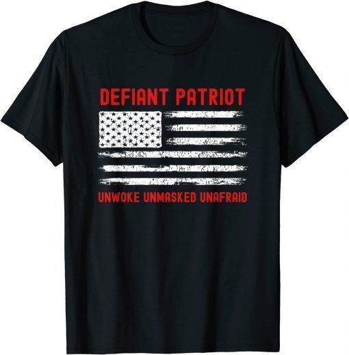 Funny Defiant Patriot Conservative Unwoke T-Shirt