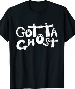 Halloween Gotta Ghost Shirts