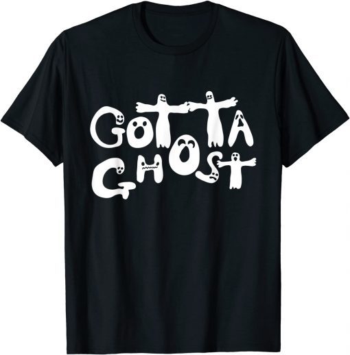 Halloween Gotta Ghost Shirts