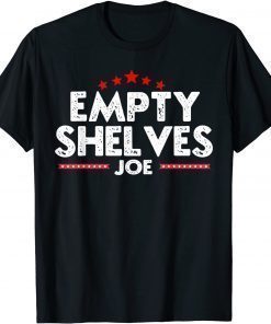 Empty Shelves Joe Funny Biden Men Women Shirts