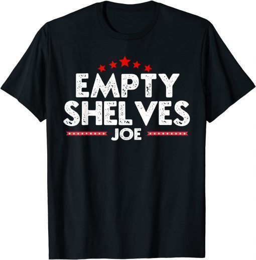 Empty Shelves Joe Funny Biden Men Women Shirts