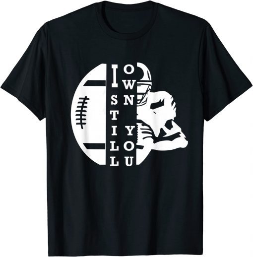 Official I Still Own You Great American Football Fans Shirts