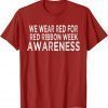 T-Shirt We Wear red For Red Ribbon Week Awareness