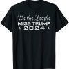 2021 We The People Miss Trump 2024 ,Re Elect President Political T-Shirt
