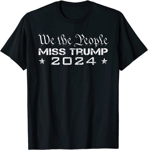 2021 We The People Miss Trump 2024 ,Re Elect President Political T-Shirt