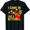 I Came In Like A Butterball Thanksgiving Turkey Costume Classic Tee Shirts