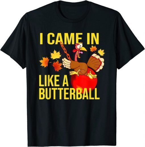 I Came In Like A Butterball Thanksgiving Turkey Costume Classic Tee Shirts