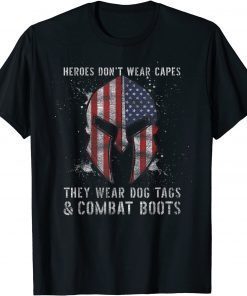 Tee Shirts Heroes Dont Wear Capes They Wear Dog Tags And Combat Boots Gift