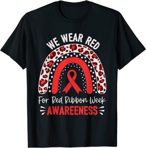 Funny We Wear Red For Red Ribbon Week Awareness Leopard Rainbow Shirts