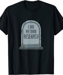 2021 I Did My Own Research Gravestone Halloween Costume Funny T-Shirt