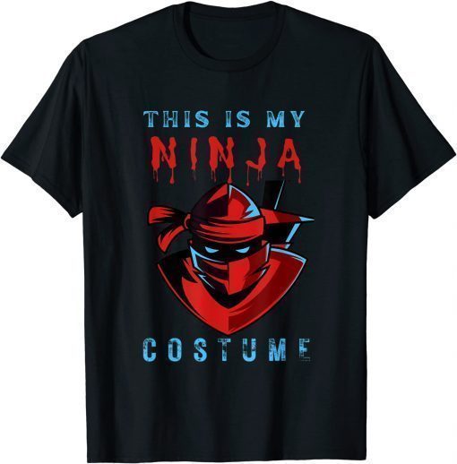 This Is My Ninja Costume Halloween T-Shirt