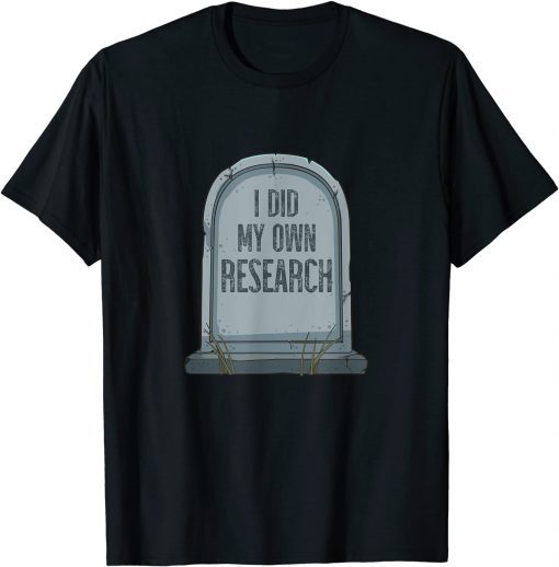 2021 I Did My Own Research Gravestone Halloween Costume Funny T-Shirt