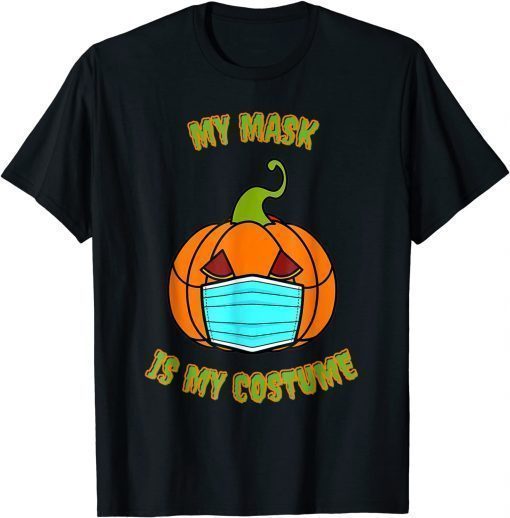 2021 My Mask Is My Costume, Halloween Day, Covid Halloween T-Shirt