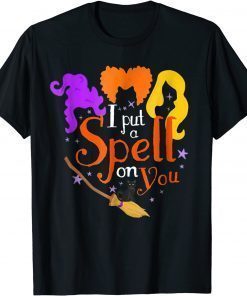 I Put A Spell On You Halloween Party Trick Or Treat Witch Shirts