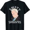 Funny Empty Shelves Joe BIDEN Funny Men, Women T-Shirt
