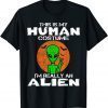 This Is My Human Costume I'm Really An Alien Funny T-Shirt