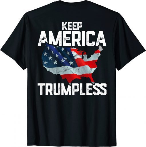 Trump American Flag Keep America Trumpless (on back) Unisex Shirt T-Shirt