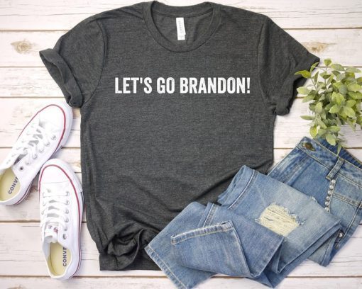Shirts FJB Chant Let's Go Brandon Let's Go Brandon Let's Go Brandon Let's Go Brandon Uisex