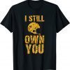 Classic I Still Own You Tee Football Motivational retro sport Shirt T-Shirt
