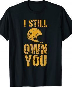 Classic I Still Own You Tee Football Motivational retro sport Shirt T-Shirt