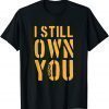 2021 i still own you shirt funny Great American football T-Shirt
