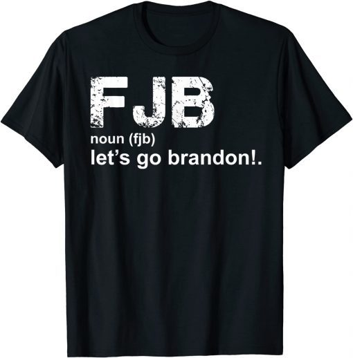 Tee Shirt Let's Go Brandon definition FJB Anti Biden 2021