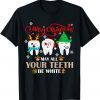 Official Christmas Dental May All Your Teeth Be White Merry Xmas Shirts