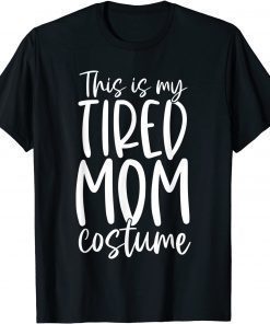 Official This Is My Tired Mom Costume Halloween T-Shirt