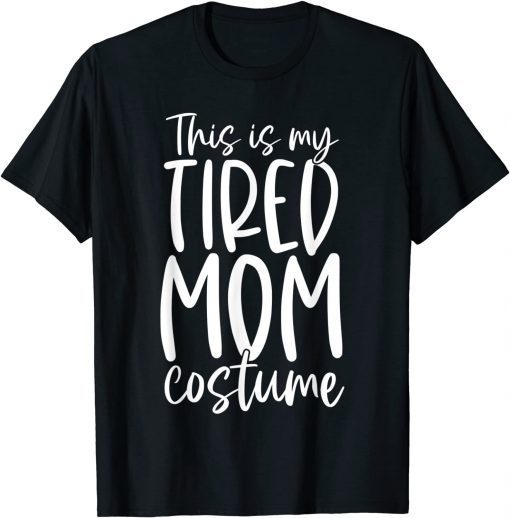 Official This Is My Tired Mom Costume Halloween T-Shirt
