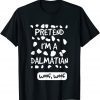 Lazy Halloween Costume Pretend I'm A Dalmatian woof T-Shirt