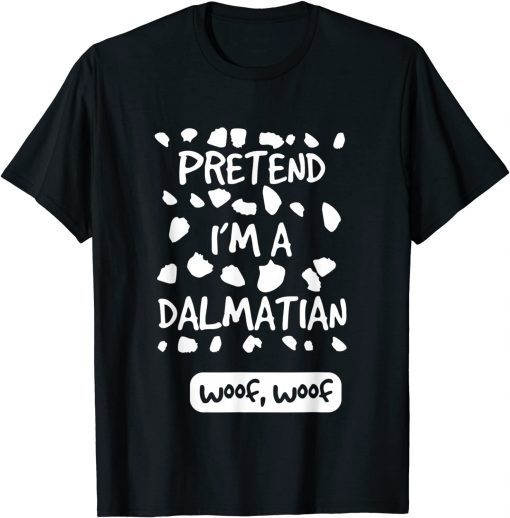 Lazy Halloween Costume Pretend I'm A Dalmatian woof T-Shirt