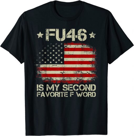 2021 FU 46 Vintage 1776 American Flag Funny Biden Patriots FU46 T-Shirt