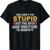 T-Shirt You Can't Fix Stupid But The Hats Sure Make It Funny Costume 2021