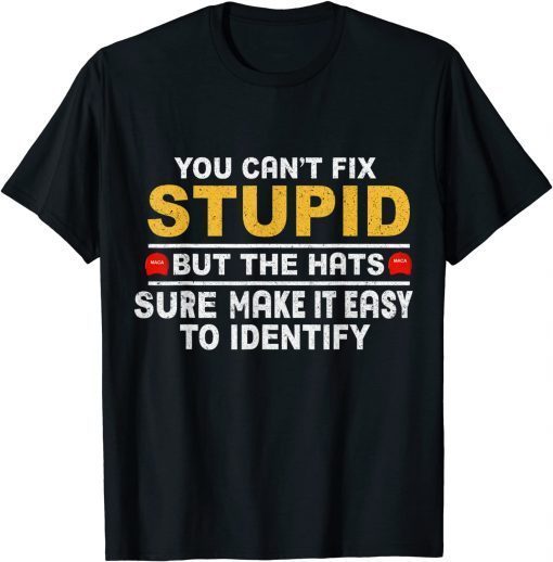 T-Shirt You Can't Fix Stupid But The Hats Sure Make It Funny Costume 2021