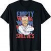 Funny Empty Shelves Joe BIDEN Funny Men, Women 2021 T-Shirt