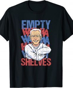 Funny Empty Shelves Joe BIDEN Funny Men, Women 2021 T-Shirt