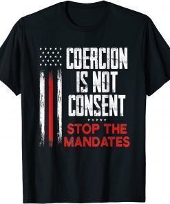 Funny Coercion is Not Consent Stop The Mandates Anti Vaccination T-Shirt