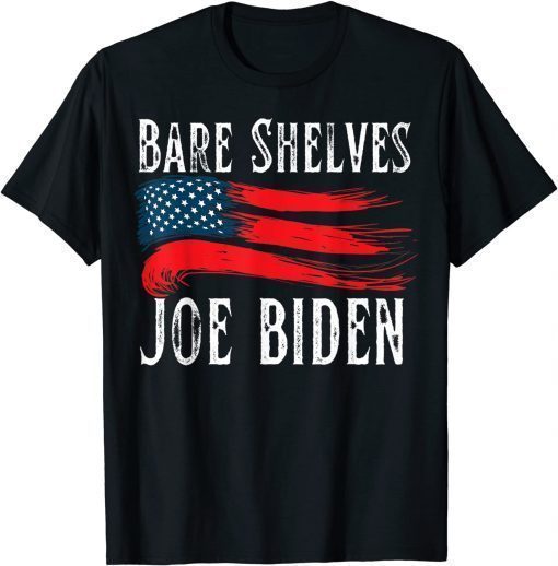 T-Shirt Bare Shelves Biden Funny Meme Gift