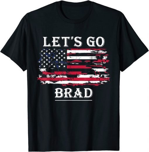 Let's Go Brad Conservative Anti Liberal US Flag FJB Shirts