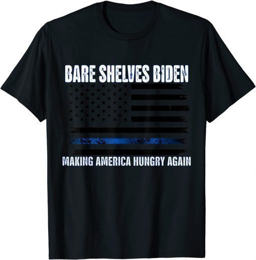 TShirt Bare Shelves Biden American Flag Funny Good Times