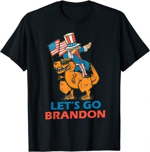 Official Let's Go Brandon Dabbing Trex Uncle Sam 2021 T-rex Lets Tee Shirt