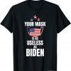 Your Mask Is As Useless As Joe Biden Sucks Funny Political Unisex TShirt