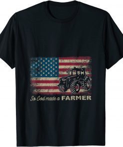 So God Made A Farmer USA Flag Patriotic Farming 2021 Tee Shirts