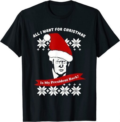 All I Want For Christmas Is trump my President trump Unisex T-Shirt