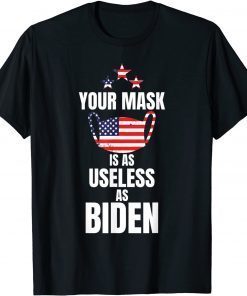 Your Mask Is As Useless As Joe Biden Sucks Funny Political Unisex TShirt