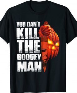 Official Halloween Costume You Can't Kill The Boogey Man Men Women Tee Shirt